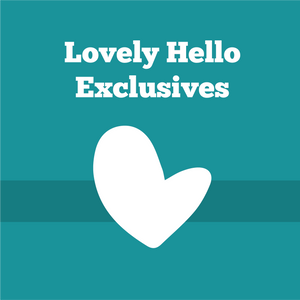 Lovely Hello Exclusives